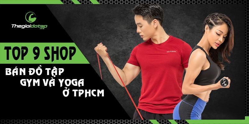 Top 9 shop bán Đồ tập Gym Yoga Nam Nữ đẹp chất Uy Tín ở TPHCM